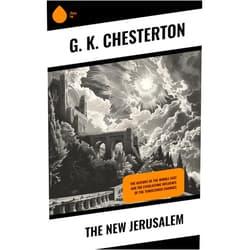 G.K. Chesterton The New Jerusalem: The History of the Middle East and the Everlasting Influence of the Tumultuous Changes