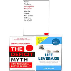 Johan Norberg,Stephanie Kelton,Rob Moore The Capitalist Manifesto [Hardcover], The Deficit Myth, Life Leverage 3 Books Collection Set