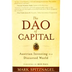 Mark Spitznagel,Ron Paul The Dao of Capital: Austrian Investing in a Distorted World