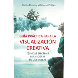 MELITA DENNING,EDGAR ROJAS Guía práctica para la visualización creativa (Spanish Edition)