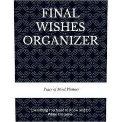 Peace of Mind and Heart Planners FINAL WISHES ORGANIZER: Everything You Need to Know & Do When I'm Gone (Final Wishes, Funeral Details, Estate Planner, Assets Overview, Last Words...)