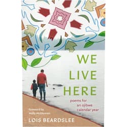 Lois Beardslee,Molly McGlennen We Live Here: Poems for an Ojibwe Calendar Year (Made in Michigan Writer Series)
