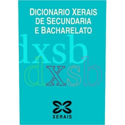 Héctor Cajaraville,Henrique González Martínez,Cristina Felpeto García,Rocío Moar Quintela,Cristina Nogueiras Ezquerra,Mª do Carme Parada Maroño,Sonia Santos Ferreirós,Xema Sanxurxo Rodríguez,Lorena Seijo Pereiro,Xosé Cid Cabido Dicionario Xerais de Secundaria e Bacharelato