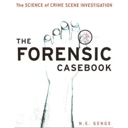 Ngaire E. Genge The Forensic Casebook: The Science of Crime Scene Investigation