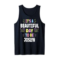 Sarcastic Birthday JOSLYNN Name Gift Text Joke JOSLYNN Personalized Name Beautiful Day JOSLYNN Tank Top