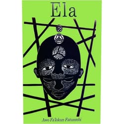 Awo Falokun Fatunmbi Ela: The Ifa Concept of Altered States (Metaphysical Foundations of Ifa)