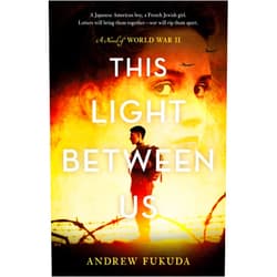 By Andrew Fukuda (Author) This Light Between Us: A Novel of World War II