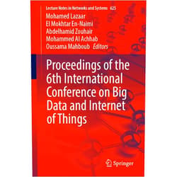 Mohamed Lazaar,El Mokhtar En-Naimi,Abdelhamid Zouhair,Mohammed Al Achhab,Oussama Mahboub Proceedings of the 6th International Conference on Big Data and Internet of Things (Lecture Notes in Networks and Systems, 625)