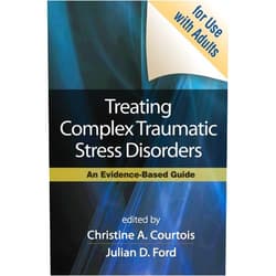 Christine A. Courtois,Julian D. Ford,Bessel A. van der Kolk,Judith L. Herman Treating Complex Traumatic Stress Disorders (Adults): An Evidence-Based Guide