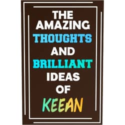 MyNameNotebooks Publishing The Amazing Thoughts and Brilliant Ideas of Keean: Unleash Your Imagination - Blank Lined Notebook