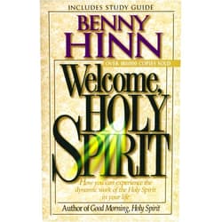 Benny Hinn Welcome, Holy Spirit: How You Can Experience The Dynamic Work Of The Holy Spirit In Your Life.