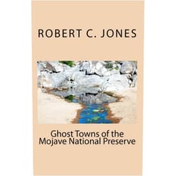 By Robert C Jones (Author) Ghost Towns of the Mojave National Preserve