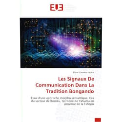 Blaise Lisembe Yaukia Les Signaux De Communication Dans La Tradition Bongando: Essai d'une approche morpho-sémantique. Cas du secteur de Bosoku, territoire de Yahuma en province de la Tshopo (French Edition)