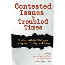 Rozana Carducci,Peter M. Magolda,Marcia B. Baxter Magolda,Lori D. Patton Contested Issues in Troubled Times