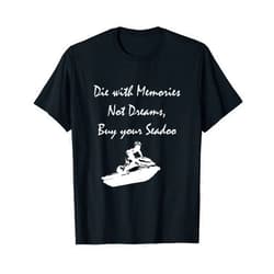 Big Wave KV INC Big Wave Co - Die with Memories, buy your seadoo T-Shirt