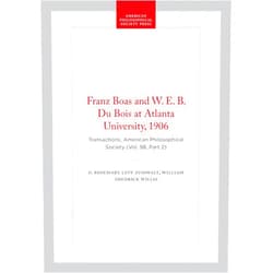 By Rosemary Levy Zumwalt (Author), William Shedrick Willis (Author) Franz Boas and W. E. B. Du Bois at Atlanta University, 1906: Transactions, American Philosophical Society (Vol. 98, Part 2) (Transactions of the American Philosophical Society, 671)