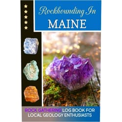 Scot Downing Rockhounding in Maine, Rock Gathering Log Book for Local Geology Enthusiasts: Rock and Mineral Gathering Log Book for Collecting & Cataloguing Rocks ... Adults, Collecting & Cataloguing Stones.