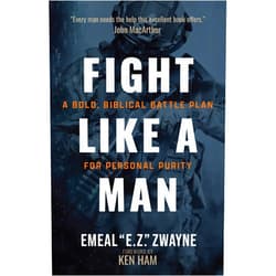 By Emeal “E.Z.” Zwayne (Author) Fight Like a Man: A Bold, Biblical Battle Plan for Personal Purity – Practical Strategies to Defeat Sexual Temptations and Restore Your Life