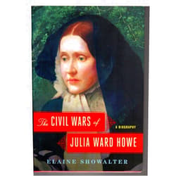 Elaine Showalter The Civil Wars of Julia Ward Howe: A Biography