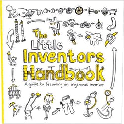 Dominic Wilcox,Katherine Mengardon The Little Inventors Handbook: A guide to becoming an ingenious inventor