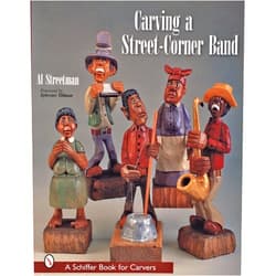 Al Streetman Carving a Street-Corner Band (Schiffer Craft Book)