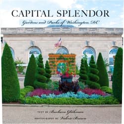 Valerie Brown,Barbara Glickman Capital Splendor: Parks & Gardens of Washington, D.C.