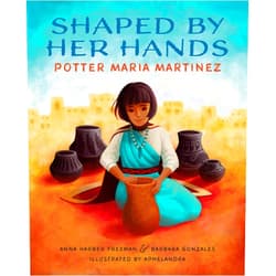 By Anna Harber Freeman (Author), Barbara Gonzales (Author), Aphelandra (Illustrator) & 0 more Shaped By Her Hands: Potter Maria Martinez (She Made History)
