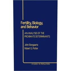 John Bongaarts,Robert E. Potter Fertility, Biology, and Behavior: An Analysis of the Proximate Determinants (Studies in Population)