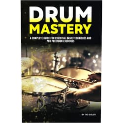 Tad Sisler,Maynard Lee Sisler DRUM MASTERY: A Complete Guide for Essential Basic Techniques and Pro Precision Exercises (Music Mastery Series)