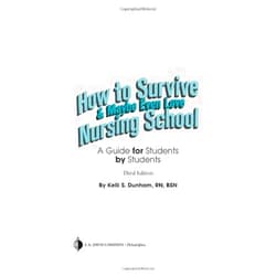 By Dunham RN BSN (Author) How to Survive and Maybe Even Love Nursing School by Dunham RN BSN, Kelli S.. (F.A. Davis Company,2007) [Paperback] 3rd EDITION