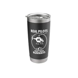 Funny Helicopter Pilot Design Gifts Real Pilots Don't Need Runways Helicopter Pilot Stainless Steel Insulated Tumbler