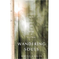 By Wayne Karlin (Author) Wandering Souls: Journeys With the Dead and the Living in Viet Nam