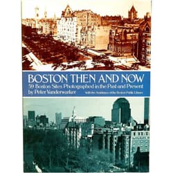 Peter Vanderwarker Boston Then and Now: 59 Boston Sites Photographed in the Past and Present