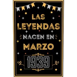 Notas de Marzo publishing CUADERNO, LAS LEYENDAS NACEN EN MARZO 1939: Regalo de 84 cumpleaños para mujeres y hombres, ideas de 84 cumpleaños... un cumpleaños... divertido, ... 84 cumpleaños para él/ella. (Spanish Edition)