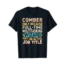 Comber Gifts by Detuli Wizard Job Title Quote - Funny Comber T-Shirt