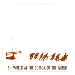 Jennifer Armstrong Shipwreck at the Bottom of the World: The Extraordinary True Story of Shackleton and the Endurance