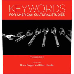 Bruce Burgett,Glenn Hendler Keywords for American Cultural Studies, Third Edition (Keywords, 11)