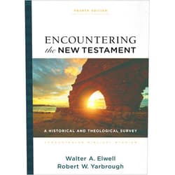 Walter A. Elwell,Robert W. Yarbrough Encountering the New Testament: A Historical and Theological Survey (Encountering Biblical Studies)