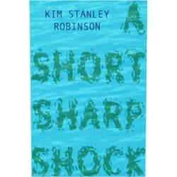 By Kim Stanley Robinson (Author) Format: Kindle Edition A Short Sharp Shock