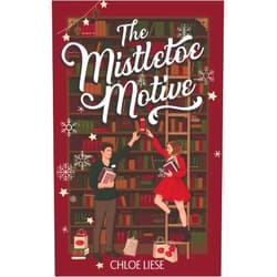 Chloe Liese The Mistletoe Motive: A Holiday Novella