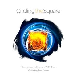 By Christopher Dow (Author) Circling the Square: Observations on the Dynamics of Tai Chi Chuan