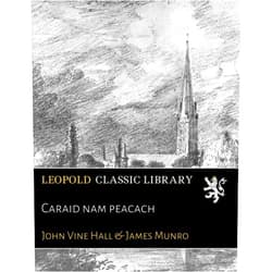 By John Vine Hall (Author), James Munro Caraid nam peacach