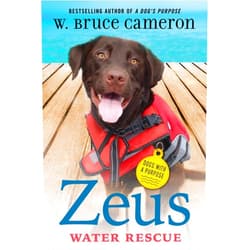 W Bruce Cameron Zeus: Water Rescue (Dogs with a Purpose)