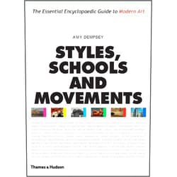 Amy Dempsey Styles, Schools And Movements: The Essential Encyclopaedic Guide To Modern Art