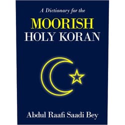 Abdul Raafi Saadi Bey A Dictionary for the MOORISH HOLY KORAN