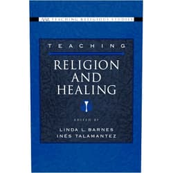 By Linda L. Barnes (Editor), Inés M. Talamantez (Editor) Format: Kindle Edition Teaching Religion and Healing (AAR Teaching Religious Studies)