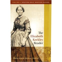 Sheila Smith McKoy The Elizabeth Keckley Reader: Volume One