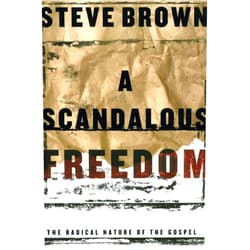 By Steve Brown (Author) A Scandalous Freedom: The Radical Nature of the Gospel