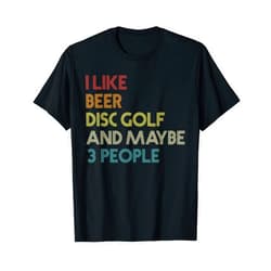 I Like Beer Disc Golf And Maybe 3 People Quote Funny Disc Golf Player Beer Lover Frisbee Vintage Retro Men T-Shirt