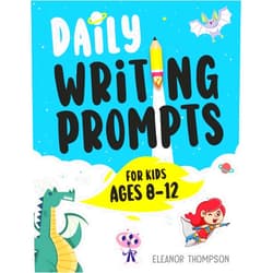 Eleanor Thompson Daily Writing Prompts for Kids Ages 8-12: 365 Creative Writing Workbook - Fun Story Writing Prompts & Questions to Build Writing Skills for Kids Grade 3-6
